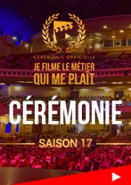 JE FILME LE MÉTIER QUI ME PLAÎT - Cérémonie saison 17