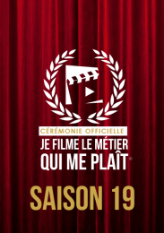 Je filme le métier qui me plaît - Cérémonie Saison 19